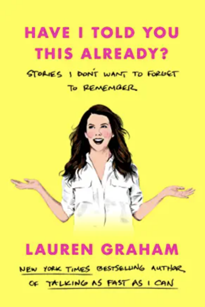 Have I Told You This Already by Lauren Graham