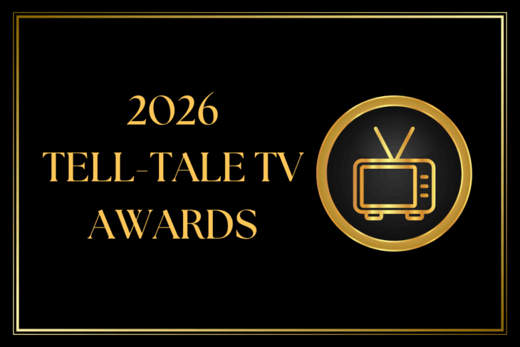 2026 Tell-Tale TV Awards Nominate Your Favorite TV Shows and Performers for the 2026 Tell-Tale TV Awards! 